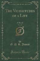 The Vicissitudes of a Life, Vol. 1 of 3