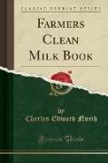 Farmers Clean Milk Book (Classic Reprint)