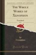 The Whole Works of Xenophon, Vol. 1: Translated (Classic Reprint)