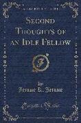 Second Thoughts of an Idle Fellow (Classic Reprint)