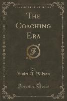 The Coaching Era (Classic Reprint)