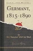 Germany, 1815-1890, Vol. 2 (Classic Reprint)