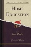 Home Education (Classic Reprint)