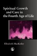Spiritual Growth and Care in the Fourth Age of Life