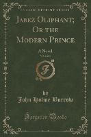 Jabez Oliphant, Or the Modern Prince, Vol. 2 of 3