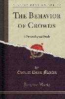 The Behavior of Crowds: A Psychological Study (Classic Reprint)
