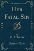 Her Fatal Sin (Classic Reprint)