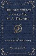 The Paris Sketch Book of Mr. M. A. Titmarsh (Classic Reprint)
