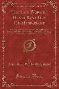 The Life Work of Henri René Guy De Maupassant