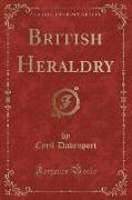 British Heraldry (Classic Reprint)