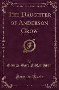 The Daughter of Anderson Crow (Classic Reprint)
