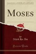 Moses (Classic Reprint)