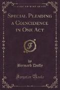 Special Pleading a Coincidence in One Act (Classic Reprint)