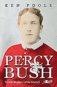 Percy Bush: Welsh Rugby's Little Marvel
