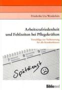 Arbeitszufriedenheit und Fehlzeiten bei Pflegekräften