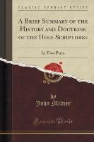 A Brief Summary of the History and Doctrine of the Holy Scriptures