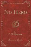 No Hero (Classic Reprint)