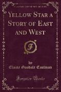 Yellow Star a Story of East and West (Classic Reprint)