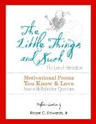 The Little Things and Such The Law of Attraction: Motivational Poems You Know and Love Now with Reflection Questions