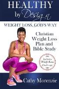 Healthy by Design - Weight Loss, God's Way: Christian Weight Loss Plan and Bible Study
