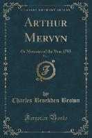 Arthur Mervyn, Vol. 1