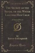 The Secret of the Sands, or the Water Lily and Her Crew, Vol. 1 of 2