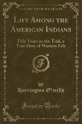 Life Among the American Indians