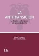 La antitransición : la derecha neofranquista y el saquedo de España