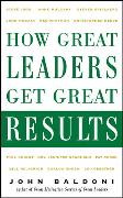 How Great Leaders Get Great Results