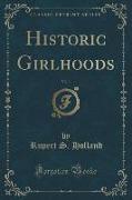 Historic Girlhoods, Vol. 1 (Classic Reprint)