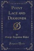 Point Lace and Diamonds (Classic Reprint)