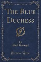 The Blue Duchess (Classic Reprint)
