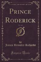 Prince Roderick, Vol. 1 of 3 (Classic Reprint)