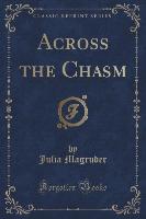 Across the Chasm (Classic Reprint)