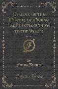 Evelina, or the History of a Young Lady's Introduction to the World, Vol. 2 of 2 (Classic Reprint)