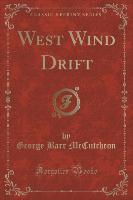 West Wind Drift (Classic Reprint)