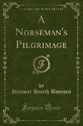 A Norseman's Pilgrimage (Classic Reprint)