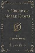 A Group of Noble Dames (Classic Reprint)