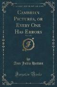Cambrian Pictures, or Every One Has Errors, Vol. 3 of 3 (Classic Reprint)