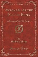 Antonina, or the Fall of Rome, Vol. 1 of 2