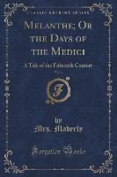 Melanthe, Or the Days of the Medici, Vol. 3