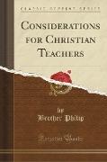 Considerations for Christian Teachers (Classic Reprint)