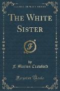 The White Sister (Classic Reprint)