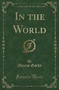 In the World (Classic Reprint)