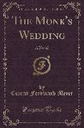 The Monk's Wedding: A Novel (Classic Reprint)
