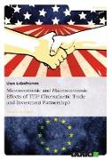 Microeconomic and Macroeconomic Effects of TTIP (Transatlantic Trade and Investment Partnership)