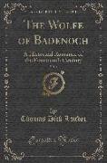 The Wolfe of Badenoch, Vol. 1: A Historical Romance of the Fourteenth Century (Classic Reprint)