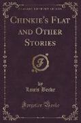 Chinkie's Flat and Other Stories (Classic Reprint)