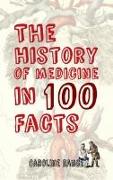 The History of Medicine in 100 Facts