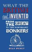 What the British Invented: From the Great to the Downright Bonkers